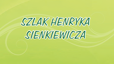 Szlak Henryka Sienkiewicza
