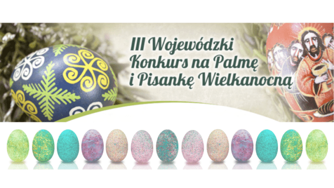 Wojewódzki konkurs na Palmę i Pisankę Wielkanocną