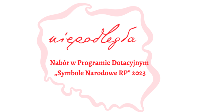 Nabór w Programie Dotacyjnym „Symbole Narodowe RP” 2023