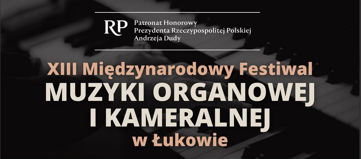 XIII Międzynarodowy Festiwal Muzyki Organowej i Kameralnej w Łukowie