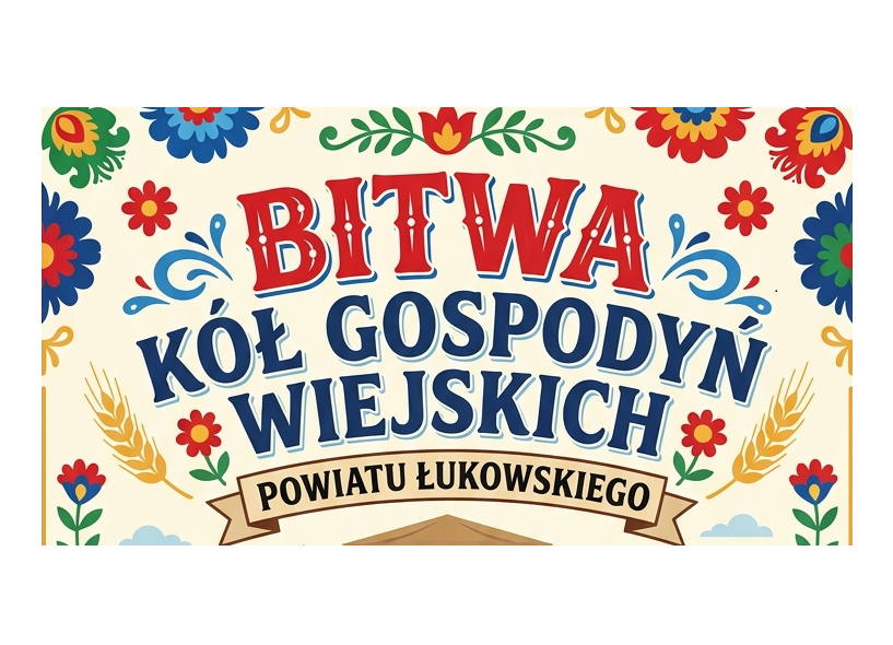 ” Bitwa smaków i tradycji- kulinarne dziedzictwo Kół Gospodyń Wiejskich Powiatu Łukowskiego.”