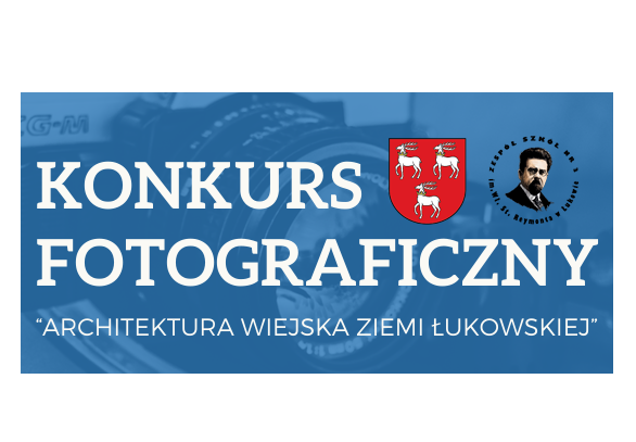 Powiatowy Konkurs Fotograficzny “Architektura Wiejska Ziemi Łukowskiej”