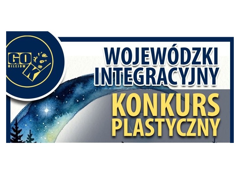 Wojewódzki Integracyjny Konkurs Plastyczny “Nadwieprzańskie koloryty – Barwy księżycowej nocy”.